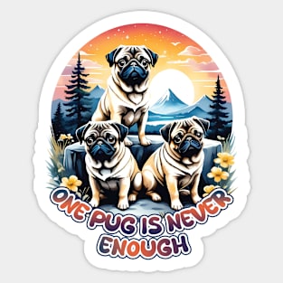 One Pug is Never Enough Sticker